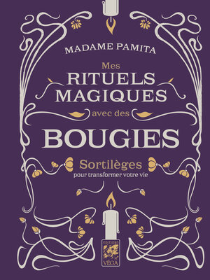 cover image of Mes rituels magiques avec des bougies--Sortilèges pour transformer votre vie